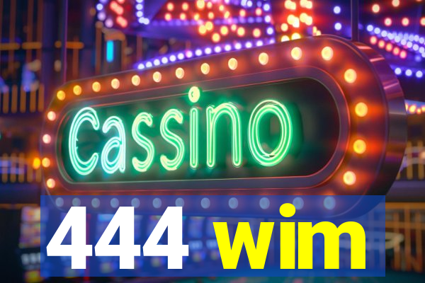 444 wim